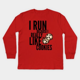 I run because I really like cookies Kids Long Sleeve T-Shirt